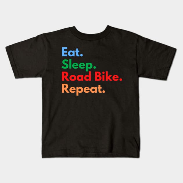 Eat. Sleep. Road Bike. Repeat. Kids T-Shirt by Eat Sleep Repeat